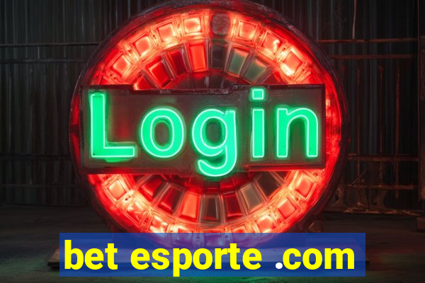 bet esporte .com